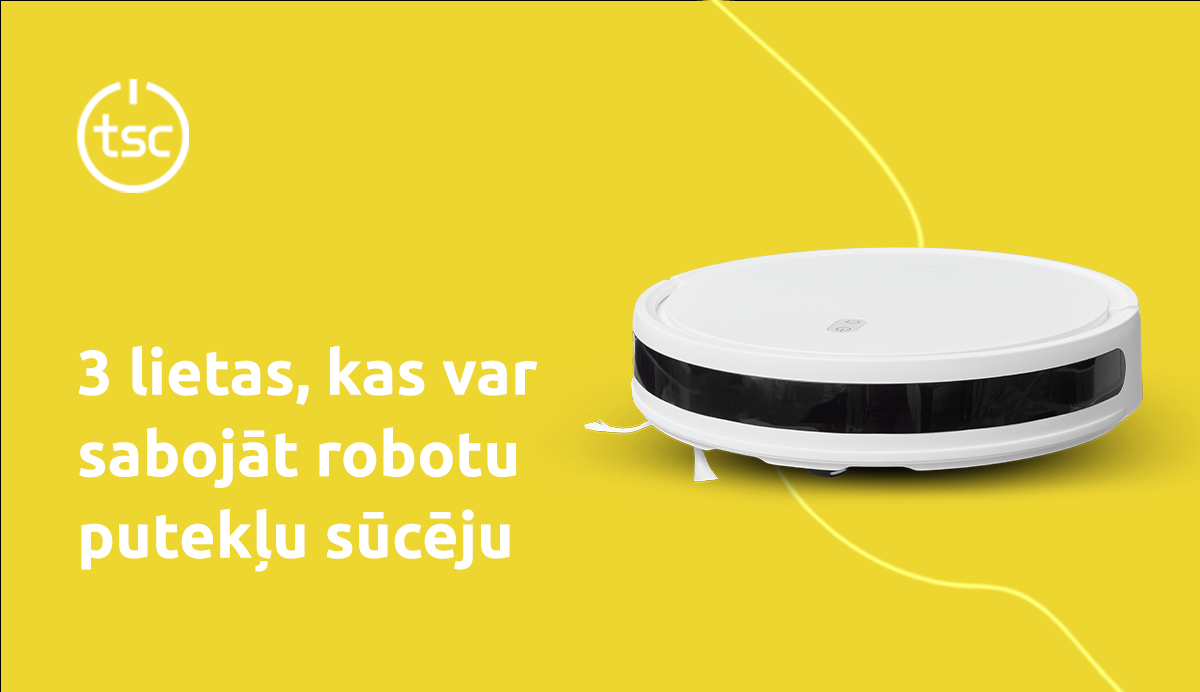 3 lietas, kas var sabojāt robotu putekļu sūcē